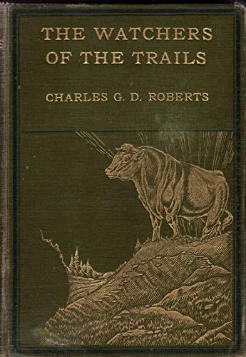 The Watchers of the Trails [Hardcover] Charles G.D. Roberts