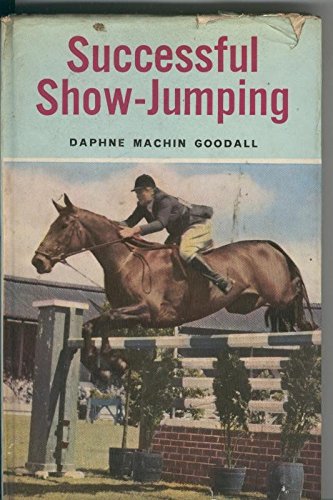 Successful Show-Jumping [Hardcover] Daphne Machin Goodall