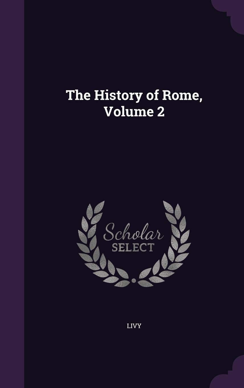 The History of Rome, Volume 2 [Hardcover] Livy