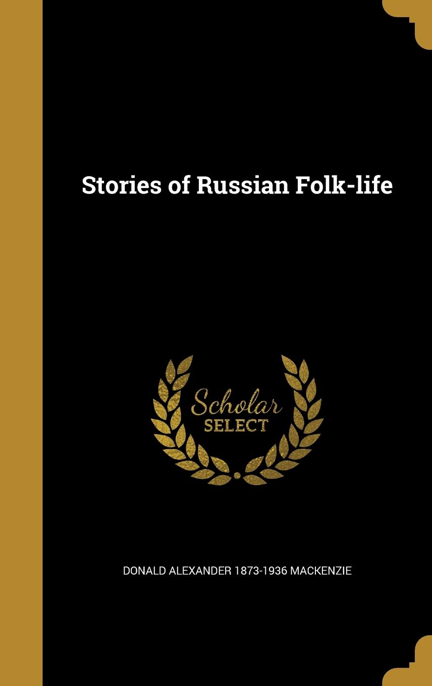 Stories of Russian Folk-Life [Hardcover] MacKenzie, Donald Alexander 1873-1936