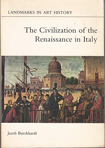 The Civilization of the Renaissance in Italy (Landmarks in Art History) Burckhardt, Jacob