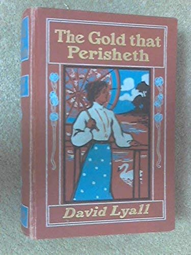 The Gold that perisheth. A tale. ... With illustrations, etc [Unknown Binding] David Lyall