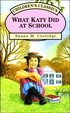 What Katy Did at School (Children's Classics series) Susan M. Coolidge