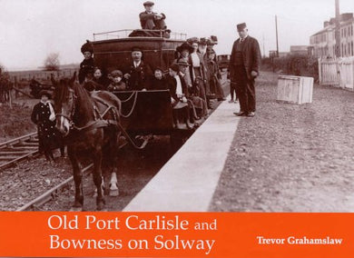 Old Port Carlisle and Bowness on Solway: With Rockcliffe, Burgh by Sands, Kirkbride Grahamslaw, Trevor