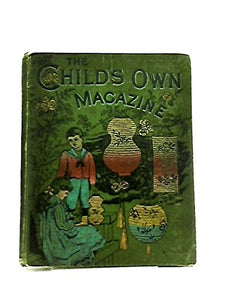 The Child's Own Magazine. 67th Annual Volume [Unknown Binding]