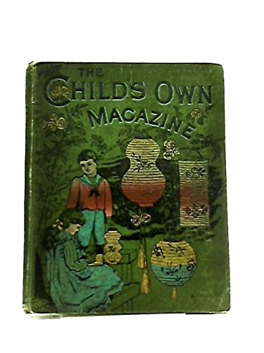 The Child's Own Magazine. 67th Annual Volume [Unknown Binding]
