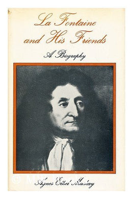 La Fontaine and His Friends: A Biography Mackay, Agnes Ethel