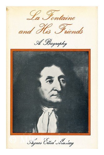 La Fontaine and His Friends: A Biography Mackay, Agnes Ethel