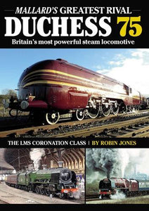 Duchess 75: Britain's Most Powerful Steam Locomotive Jones, Robin