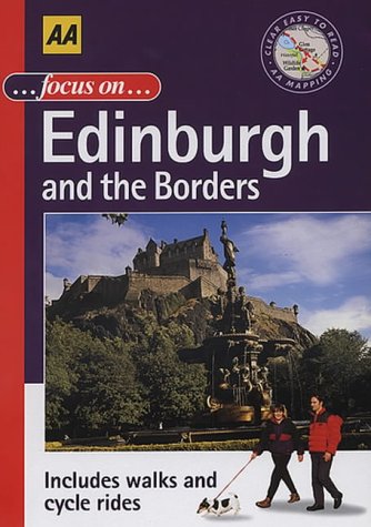 Focus on Edinburgh and the Borders (AA Illustrated Reference)