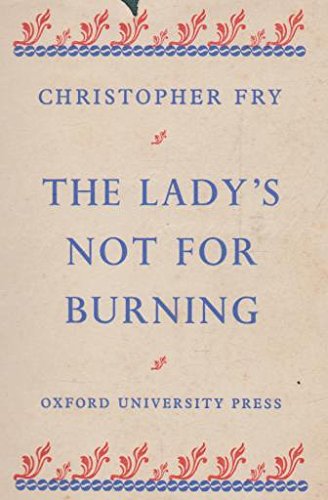 The Lady's Not for Burning: A Comedy [Hardcover] Christopher Fry