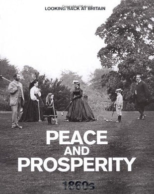 Peace and Prosperity - 1860s (Looking Back at Britain) [Hardcover] Readers Digest