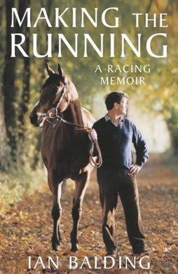 Making the Running: A Racing Life by Balding, Ian ( 2004 ) [Hardcover]