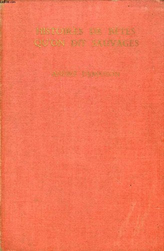 Histoires De Betes Qu'On Dit Sauvage [Hardcover] DEMAISON ANDRE