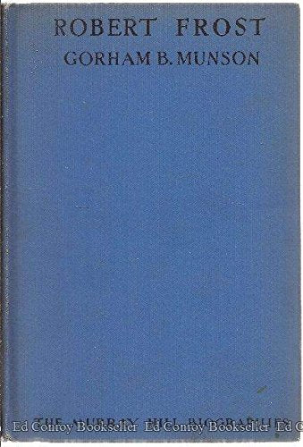 Robert Frost A Study in Sensibility and Good Sense [Hardcover] Gorham B. Munson