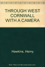 Load image into Gallery viewer, Through West Cornwall with a camera, or, an artist's pilgrimage amongs miners and Methodists

