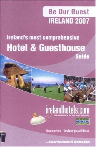 Be Our Guest Ireland 2007 Paperback â€“ 9 Nov. 2006 - Tourism Guide