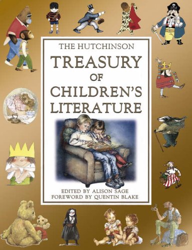 The Hutchinson Treasury of Children's Literature [Hardcover] Alison Sage and Quentin Blake