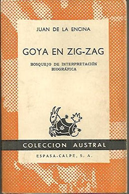 GOYA EN ZIG-ZAG. Bosquejo de interpretaciÃ³n biogrÃ¡fica