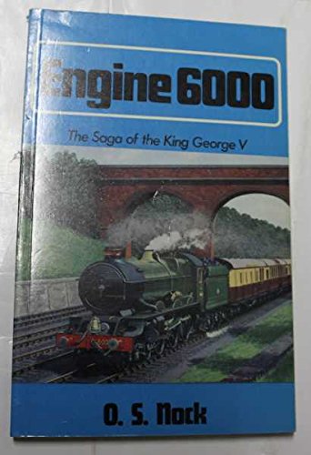 ENGINE 6000: THE SAGA OF A LOCOMOTIVE. [Paperback] Nock, O S .