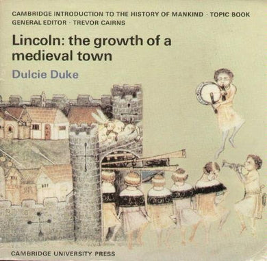 Lincoln: the growth of a medieval town (Introduction to the History of Mankind) by Dulcie Duke (14-Mar-1974) Paperback [Paperback]