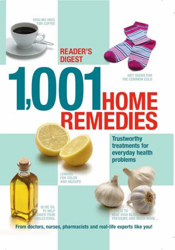 1001 Home Remedies: Trustworthy Treatments for Everyday Health Problems Reader's Digest