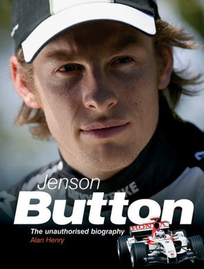 Jenson Button: The Unauthorised Biography Henry, Alan
