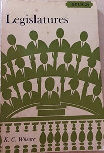 Legislatures (Opus Books) Wheare, K. C.