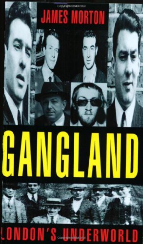 GANGLAND: LONDON'S UNDERWORLD V. 1 [Paperback] James Morton