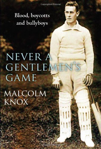 Never a Gentlemen's Game: The Scandal-filled Early Years of Cricket [Hardcover] Malcolm Knox