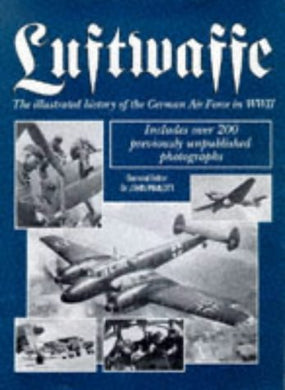 Luftwaffe: The Illustrated History of the German Air Force in World War Two [Hardcover] Pimlott, John