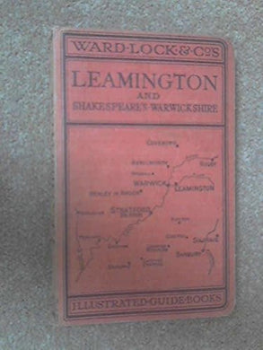 Guide to Leamington Spa, Warwick, Kenilworth, Stratford-upon-Avon, and Shakespeare's Warwickshire. [Hardcover] WARD LOCK