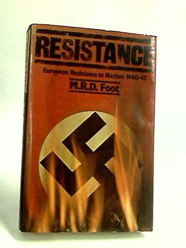 Resistance: An Analysis of European Resistance to Nazism, 1940-45 by M. R. D. Foot (1976-11-04)