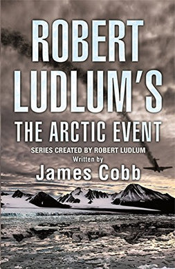 Robert Ludlum's The Arctic Event: A Covert-One novel Cobb, James and Ludlum, Robert
