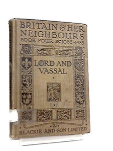 Britain And Her Neighbours Book Iv: Lord And Vassal 1066-1485 [Hardcover]