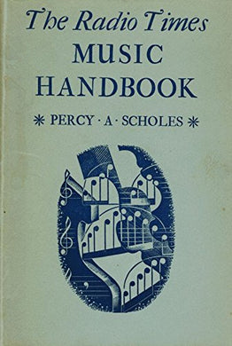 The Radio Times Music Handbook. Being a complete book of reference giving both meaning and pronunciation of the technical words found in programmes.