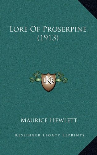 Lore of Proserpine (1913) [Hardcover] Hewlett, Maurice