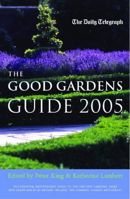 The Good Gardens Guide 2005 2005 (The Daily Telegraph) [Paperback] Lambert, Katherine and King, P.