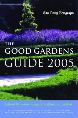 The Good Gardens Guide 2005 2005 (The Daily Telegraph) [Paperback] Lambert, Katherine and King, P.