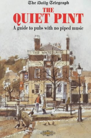 The Quiet Pint 2002: A Guide to Pubs with No Piped Music (Daily Telegraph) Dempster, Derek and Dempster, Josephine