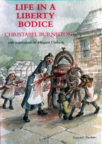 Life in a Liberty Bodice: Random Recollections of a Yorkshire Childhood Burniston, Christabel and Clarkson, Margaret