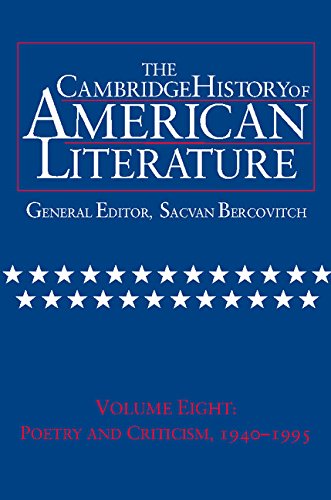 The Cambridge History of American Literature: Volume 8, Poetry and Criticism, 1940â€“1995: Poetry and Criticism, 1940-95 v. 8