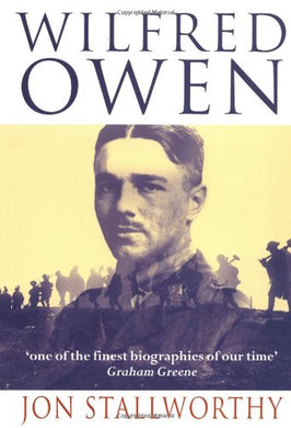 Wilfred Owen: A Biography (Oxford Paperbacks) Stallworthy, Jon