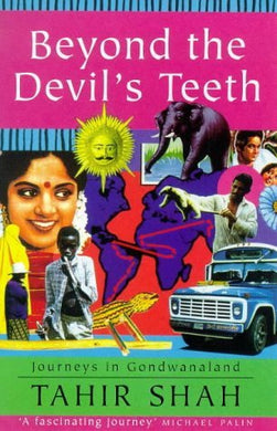 Beyond the Devil's Teeth: Journeys in Gondwanaland by Tahir Shah (2-Jun-1997) Paperback [Paperback]