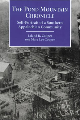 The Pond Mountain Chronicle: Self-portrait of a Southern Appalachian Community (Contributions to Southern Appalachian Studies): 2 [Paperback] Leland R. Cooper and Mary Lee Cooper