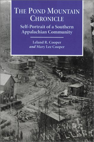The Pond Mountain Chronicle: Self-portrait of a Southern Appalachian Community (Contributions to Southern Appalachian Studies): 2 [Paperback] Leland R. Cooper and Mary Lee Cooper