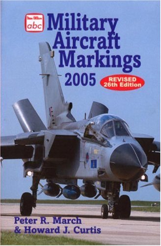 Military Aircraft Markings 2005 (Abc S.) March, Peter and Curtis, Howard