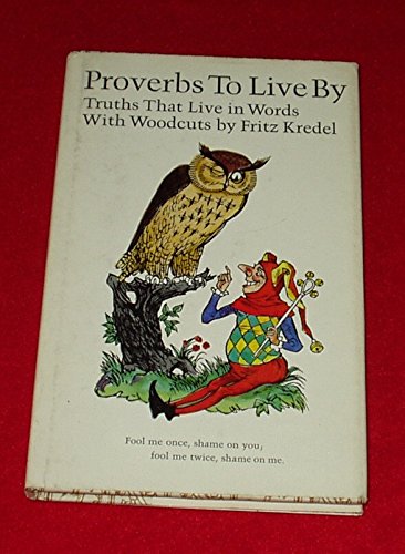 Proverbs to Live By: Truths That Live in Words [Hardcover] Gail Peterson, Editor