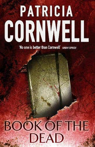 Book Of The Dead: Scarpetta 15 Cornwell, Patricia
