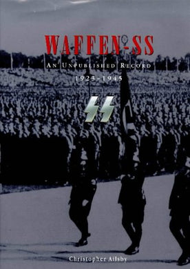 Waffen SS: An Unpublished Record Ailsby, Christopher
